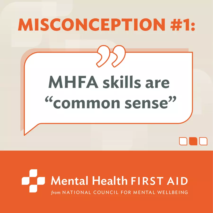 Misconception #1: MHFA skills are “common sense.”